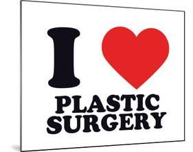 I Heart Plastic Surgery-null-Mounted Giclee Print