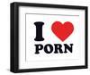 I Heart Porn-null-Framed Giclee Print