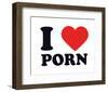 I Heart Porn-null-Framed Giclee Print