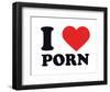 I Heart Porn-null-Framed Giclee Print