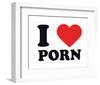 I Heart Porn-null-Framed Giclee Print