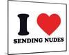 I Heart Sending Nudes-null-Mounted Giclee Print