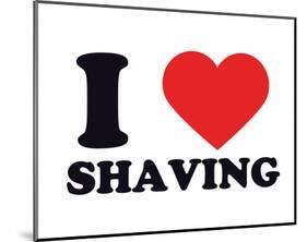 I Heart Shaving-null-Mounted Giclee Print