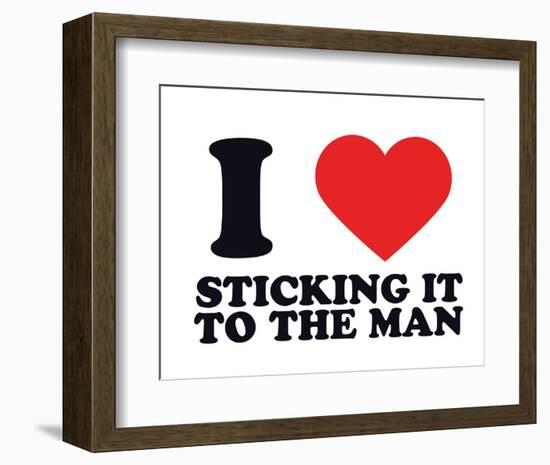 I Heart Sticking it to the Man-null-Framed Giclee Print