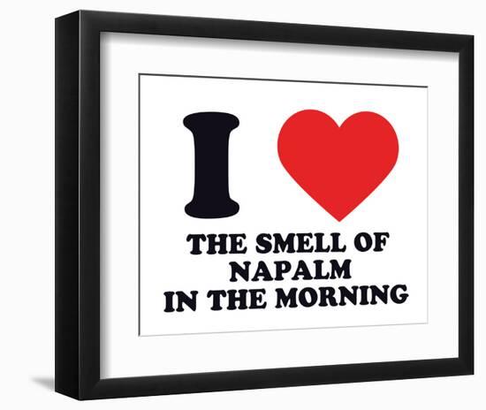 I Heart the Smell of Napalm in the Morning-null-Framed Giclee Print