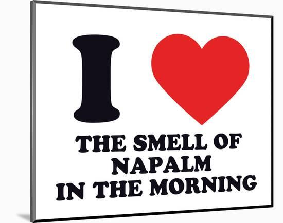 I Heart the Smell of Napalm in the Morning-null-Mounted Giclee Print