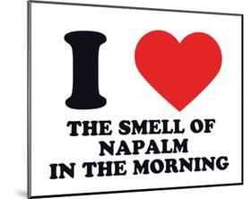 I Heart the Smell of Napalm in the Morning-null-Mounted Giclee Print