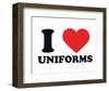 I Heart Uniforms-null-Framed Giclee Print