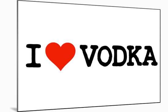 I Heart Vodka College Humor-null-Mounted Art Print