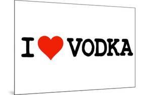 I Heart Vodka College Humor-null-Mounted Art Print