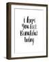 I Hope You Feel Beautiful Today-Brett Wilson-Framed Art Print