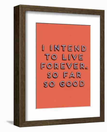 I Intend to Live Forever-null-Framed Art Print