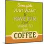 I Just Want to Have Coffee 1-Lorand Okos-Mounted Premium Giclee Print
