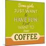 I Just Want to Have Coffee 1-Lorand Okos-Mounted Art Print