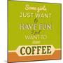 I Just Want to Have Coffee 1-Lorand Okos-Mounted Art Print