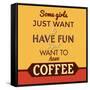 I Just Want to Have Coffee-Lorand Okos-Framed Stretched Canvas