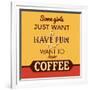 I Just Want to Have Coffee-Lorand Okos-Framed Art Print