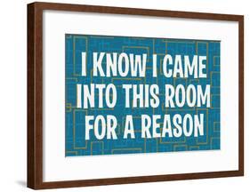 I Know I Came into this Room for a Reason Funny Poster Print-null-Framed Poster