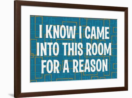 I Know I Came into this Room for a Reason Funny Poster Print-Ephemera-Framed Poster