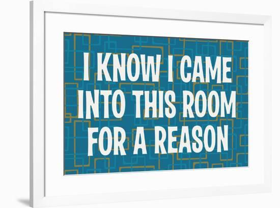 I Know I Came into this Room for a Reason Funny Poster Print-Ephemera-Framed Poster