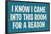 I Know I Came into this Room for a Reason Funny Poster Print-Ephemera-Framed Poster