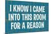 I Know I Came into this Room for a Reason Funny Poster Print-Ephemera-Mounted Poster