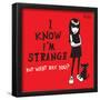 I Know I'm Strange-Emily the Strange-Framed Poster