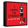 I Know I'm Strange-Emily the Strange-Framed Stretched Canvas