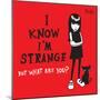 I Know I'm Strange-Emily the Strange-Mounted Poster