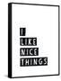 I Like Nice Things-Seventy Tree-Framed Stretched Canvas