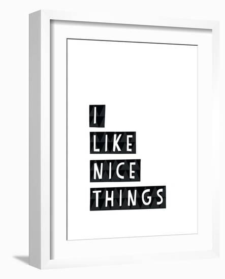 I Like Nice Things-Seventy Tree-Framed Giclee Print