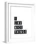 I Like Nice Things-Seventy Tree-Framed Giclee Print