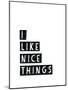 I Like Nice Things-Seventy Tree-Mounted Giclee Print