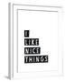 I Like Nice Things-Seventy Tree-Framed Giclee Print