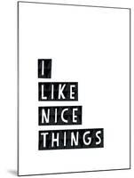 I Like Nice Things-Seventy Tree-Mounted Giclee Print