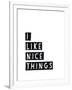 I Like Nice Things-Seventy Tree-Framed Giclee Print