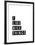 I Like Nice Things-Seventy Tree-Framed Giclee Print