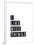 I Like Nice Things-Seventy Tree-Framed Giclee Print