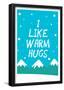 I Like Warm Hugs-null-Framed Poster