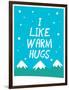 I Like Warm Hugs-null-Framed Art Print