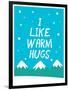 I Like Warm Hugs-null-Framed Art Print