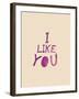 I Like You-null-Framed Art Print