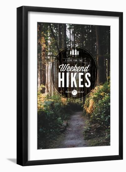I Live for the Weekend Hikes-Lantern Press-Framed Art Print
