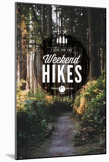 I Live for the Weekend Hikes-Lantern Press-Mounted Art Print