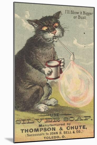 I'Ll Blow it Bigger or Bust', Advertisement for Silver Soap, C.1880-American School-Mounted Giclee Print