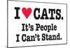 I Love Cats It's People I Can't Stand Funny Poster Print-null-Mounted Poster