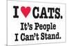 I Love Cats It's People I Can't Stand Funny Poster Print-Ephemera-Mounted Poster