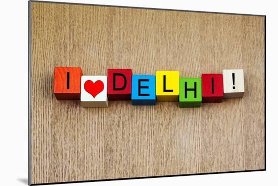 I Love Delhi, Sign for Countries and Travel-EdSamuel-Mounted Photographic Print