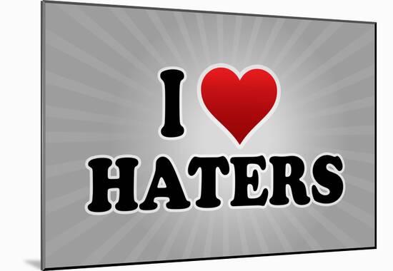 I Love Haters Poster-null-Mounted Poster