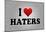 I Love Haters Poster-null-Mounted Poster